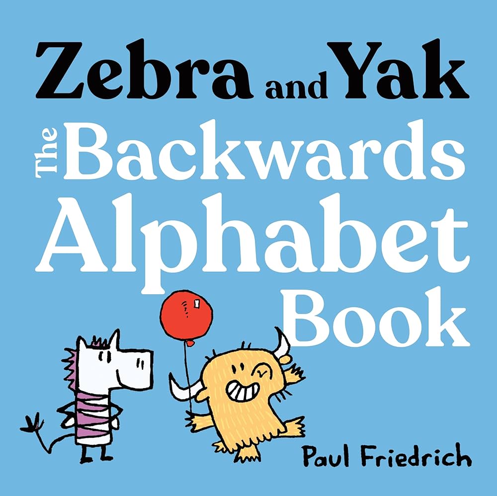Zebra and Yak The Backwards Alphabet Book by Paul Friedrich